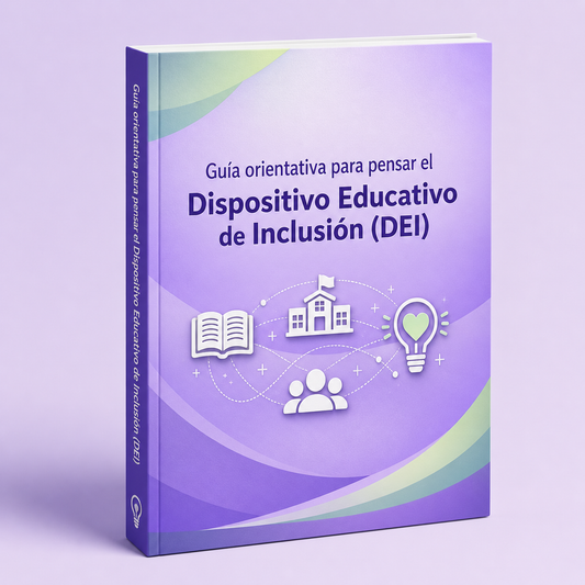 DEI.  Dispositivo Educativo de Inclusión. Guía práctica para acompañar trayectorias educativas desde una mirada pedagógica.